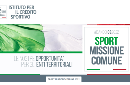 “Sport Missione Comune 2022”- Credito sportivo: 15mln di contributi in conto interessi per gli Enti territoriali